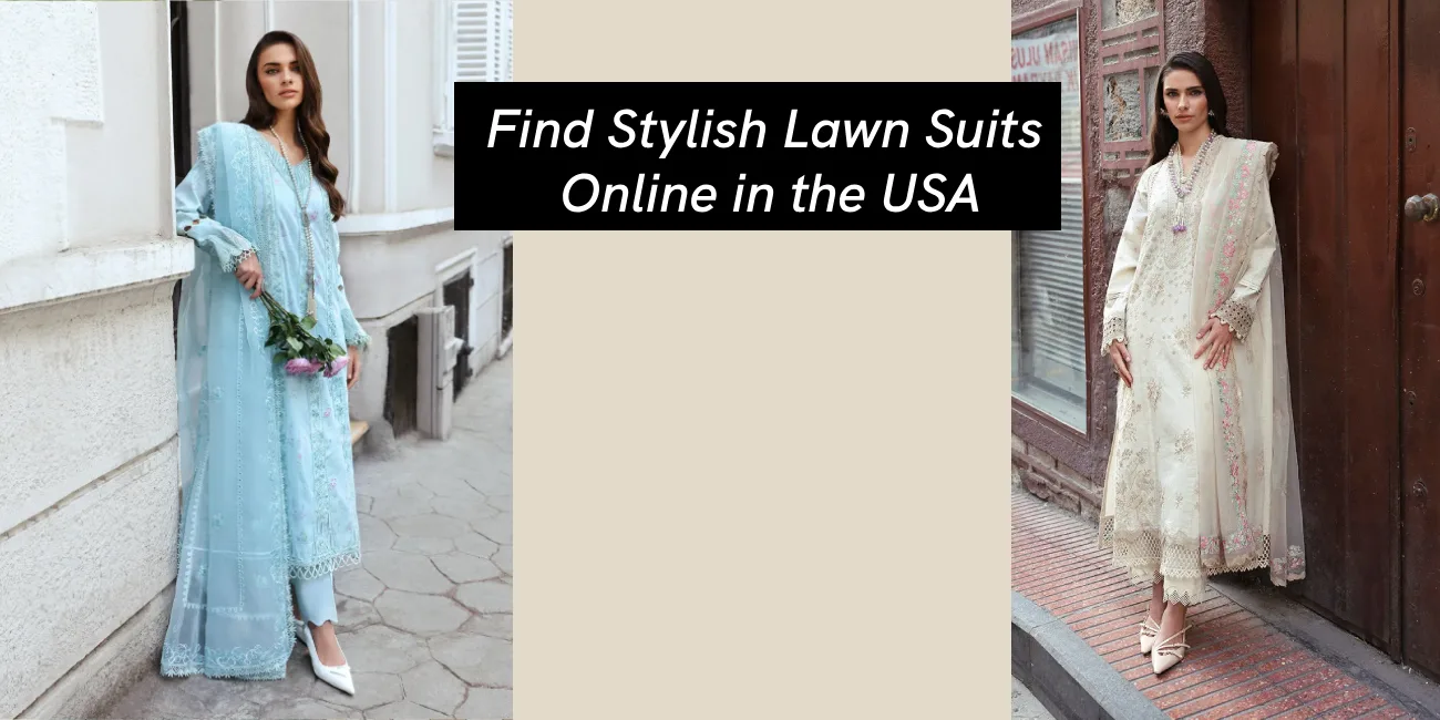 Find Stylish Lawn Suits Online in the USA